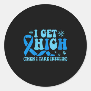 Womens I Get High Then I Take Insulin V-neck Classic Round Sticker
