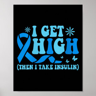 Womens I Get High Then I Take Insulin V-neck  Poster