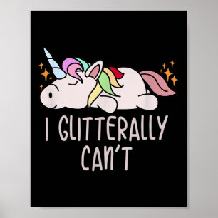 Womens I Glitterally Can't Unicorn  Poster