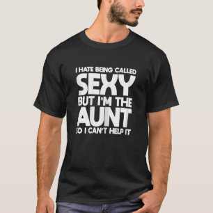 Womens I hate being called sey but I'm the aunt Au T-Shirt