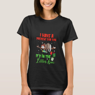 Womens I Have A Present For You It's In The Litter T-Shirt