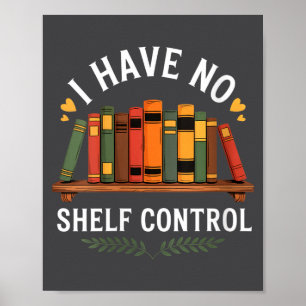 Womens I Have No Shelf Control Funny Book Lover Re Poster