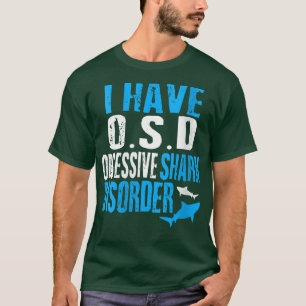 Womens I have obsessive shark disorder funny ocean T-Shirt