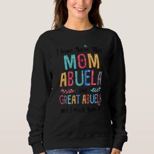 Womens I Have Three Titles Mum Abuela Great Abuela Sweatshirt