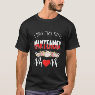 Womens I Have Two Titles Bartender And Mum Raglan T-Shirt