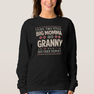 Womens I Have Two Titles Big Momma And Granny Flor Sweatshirt