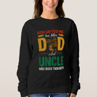 Womens I Have Two Titles Dad And Uncle Junenth Fat Sweatshirt