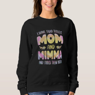 Womens I have two Titles Mom and Mimma  Grandma Mo Sweatshirt