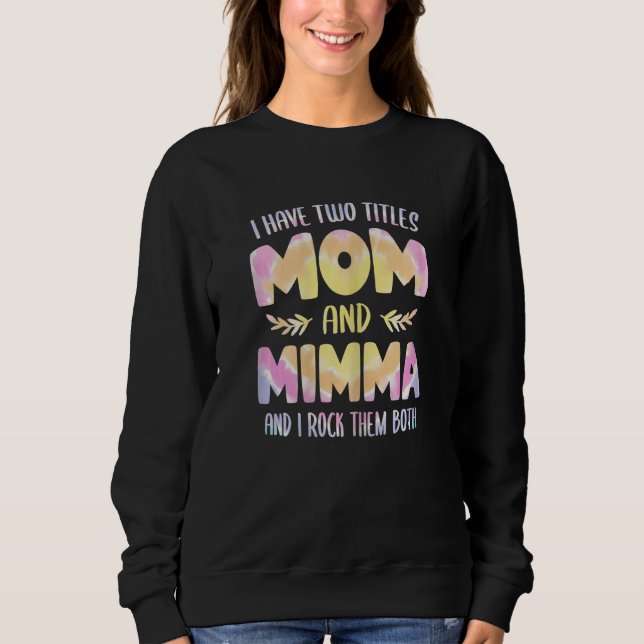 Womens I have two Titles Mom and Mimma  Grandma Mo Sweatshirt (Front)
