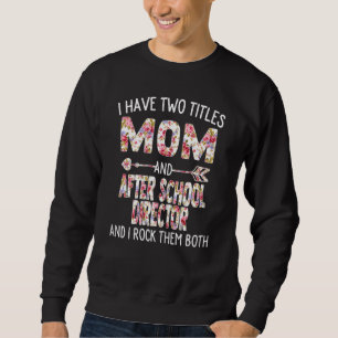 Womens I Have Two Titles Mum & After School Direct Sweatshirt