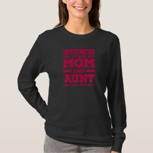 Womens I Have Two Titles Mum And Aunt Mother's Da T-Shirt