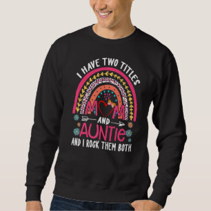Womens I Have Two Titles Mum And Auntie And I Rock Sweatshirt