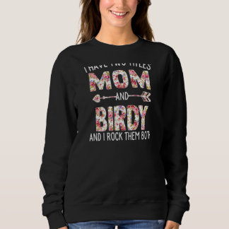 Womens I Have Two Titles Mum And Birdy Floral Cute Sweatshirt