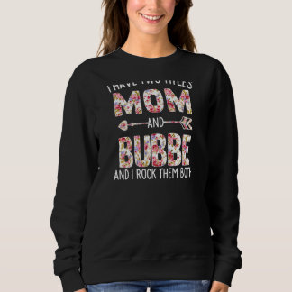 Womens I Have Two Titles Mum And Bubbe Floral Cute Sweatshirt