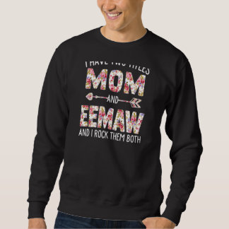 Womens I Have Two Titles Mum And Eemaw Floral Cute Sweatshirt