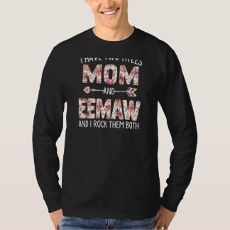Womens I Have Two Titles Mum And Eemaw Floral Cute T-Shirt