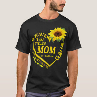 Womens I Have Two Titles Mum And Gaga Mothers Day T-Shirt