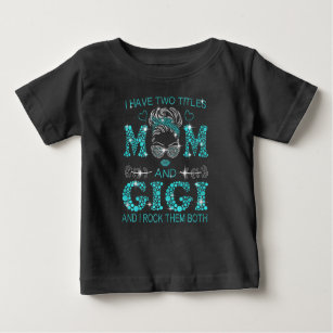 Womens I Have Two Titles Mum And Gigi And I Rock Baby T-Shirt
