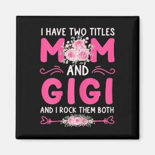 Womens I Have Two Titles Mum And Gigi Floral Cute Magnet