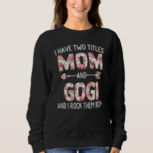 Womens I Have Two Titles Mum And Gogi Floral Cute Sweatshirt