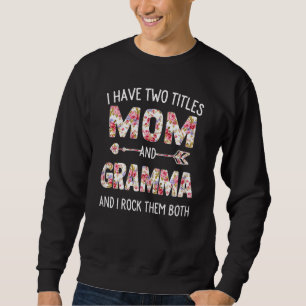 Womens I Have Two Titles Mum And Gramma Floral Cut Sweatshirt