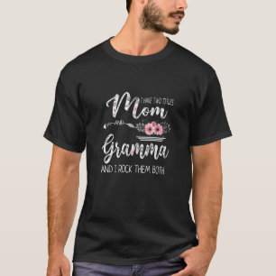 Womens I Have Two Titles Mum And Gramma Floral Mot T-Shirt