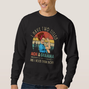 Womens I Have Two Titles Mum And Gramma Omen Vinta Sweatshirt