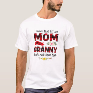 Womens I Have Two Titles Mum And Granny Mother's D T-Shirt