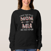 Womens I Have Two Titles Mum And Mia Floral Cute M