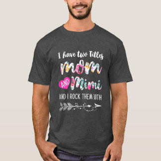 Womens I Have Two Titles Mum And Mimi And I Rock T T-Shirt