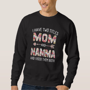 Womens I Have Two Titles Mum And Namma Floral Cute Sweatshirt