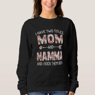 Womens I Have Two Titles Mum And Namma Floral Cute Sweatshirt