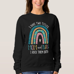Womens I Have Two Titles Mum And Nana I Rock Them  Sweatshirt