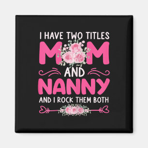Womens I Have Two Titles Mum And Nanny Floral Cute Magnet
