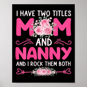 Womens I Have Two Titles Mum And Nanny Floral Cute Poster