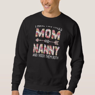 Womens I Have Two Titles Mum And Nanny Floral Cute Sweatshirt