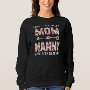 Womens I Have Two Titles Mum And Nanny Floral Cute Sweatshirt
