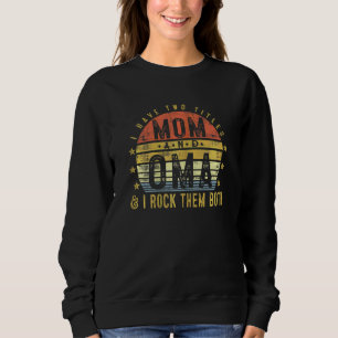 Womens I Have Two Titles Mum And Oma I Rock Them B Sweatshirt
