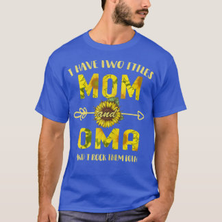 Womens I Have Two Titles Mum And Oma Shirt Mother'