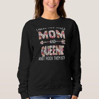 Womens I Have Two Titles Mum And Queenie Floral Cu Sweatshirt