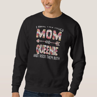 Womens I Have Two Titles Mum And Queenie Floral Cu Sweatshirt
