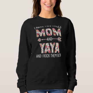 Womens I Have Two Titles Mum And Yaya Floral Cute Sweatshirt