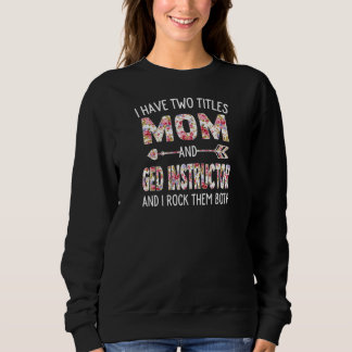 Womens I Have Two Titles Mum & Ged Instructor Moth Sweatshirt