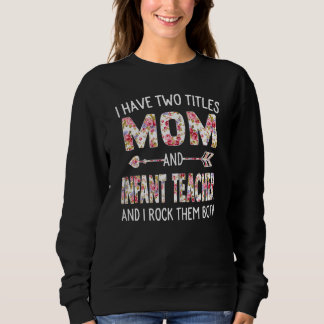 Womens I Have Two Titles Mum & Infant Teacher Moth Sweatshirt