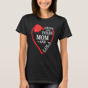 Womens I Have Two Titles Mum & Lola & Rock Them Bo T-Shirt