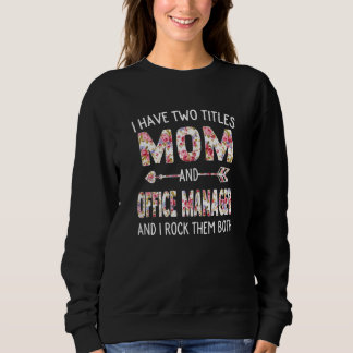 Womens I Have Two Titles Mum & Office Manager Moth Sweatshirt