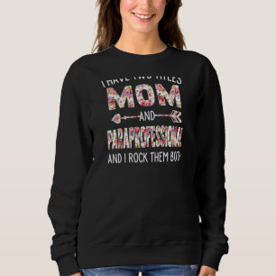Womens I Have Two Titles Mum & Paraprofessional Mo Sweatshirt