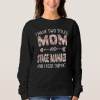 Womens I Have Two Titles Mum & Stage Manager Mothe