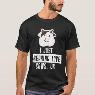 Womens I Just Freaking Love Cows Ok Farmer Women T-Shirt