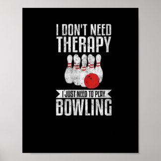 Womens I Just Need to Play Bowling Funny Bowler Poster